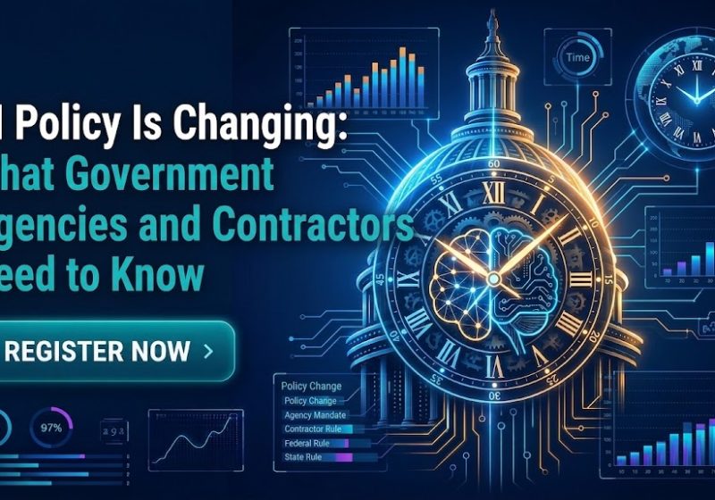 AI Policy Is Changing - What Government Agencies and Contractors Need to Know - Webinar Banner