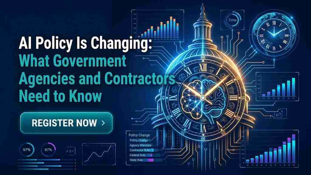 AI Policy Is Changing - What Government Agencies and Contractors Need to Know - Webinar Banner