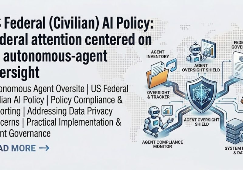US Federal Civilian AI Policy - Federal attention centered on autonomous-agent oversight
