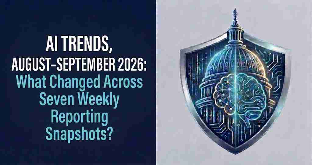 AI Trends, August–September 2026: What Changed Across Seven Weekly Reporting Snapshots?
