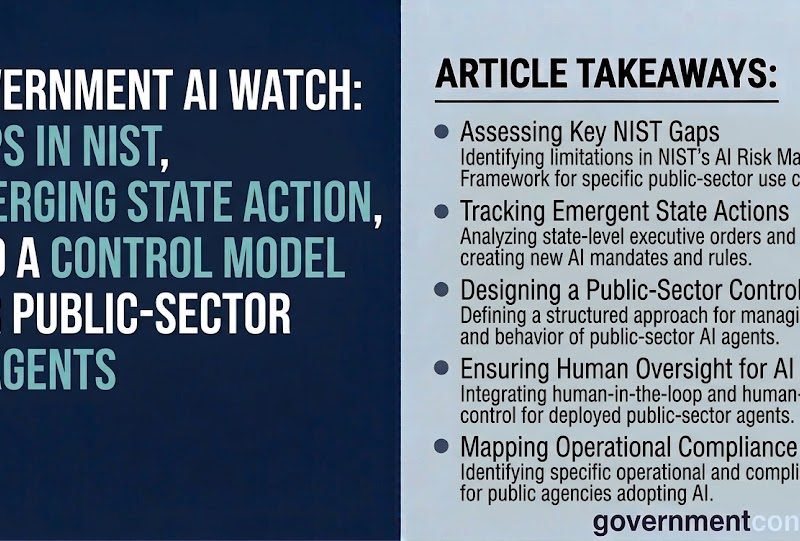 Government AI Watch - NIST Gaps State Action and a Control Model for Public-Sector AI Agents