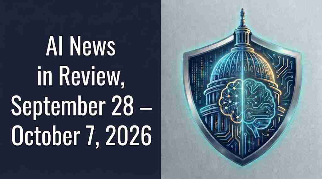 AI News in Review September 28 to October 7 2026