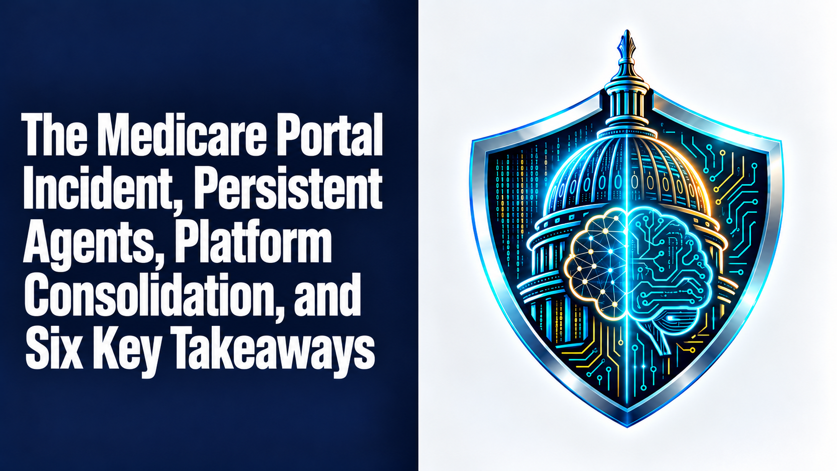 The Medicare Portal Incident Persistent Agents Platform Consolidation and Six Key Takeaways